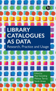 Title: Library Catalogues as Data: Research, Practice and Usage, Author: Paul Gooding