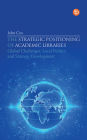 The Strategic Positioning of Academic Libraries: Global Challenges, Local Politics and Strategy Development