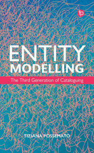 Title: Entity Modelling: The Third Generation of Cataloguing, Author: Tiziana Possemato