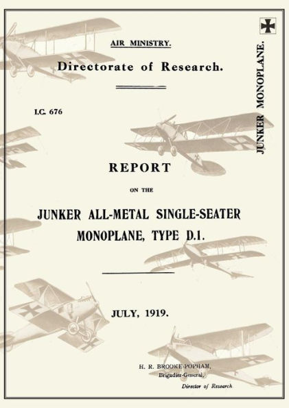 REPORT ON THE JUNKER ALL-METAL SINGLE-SEATER MONOPLANE TYPE D.1., July 1919Reports on German Aircraft 15