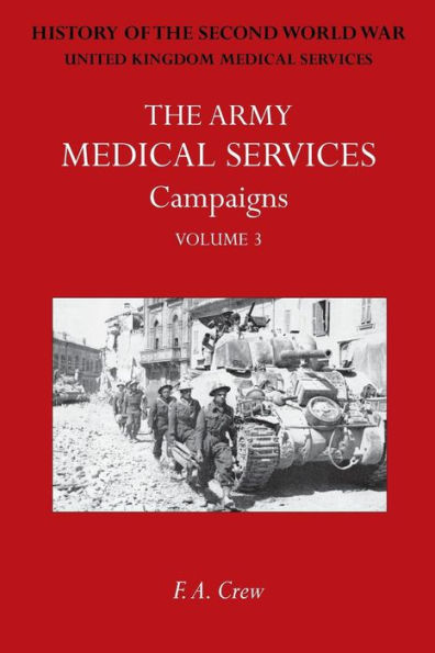 ARMY MEDICAL SERVICES: CAMPAIGNS VOL III Sicily; Italy; Greece (1944-45)Official History of the Second World War