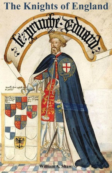 KNIGHTS OF ENGLAND A Complete Record from the Earliest Time to the Present Day of the Knights of All the Orders of Chivalry Volume Two