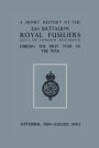 A Short History of the 2nd Bn. Royal Fusiliers (City of London Regiment) During the First Year of the War, September 1939 - August 1940