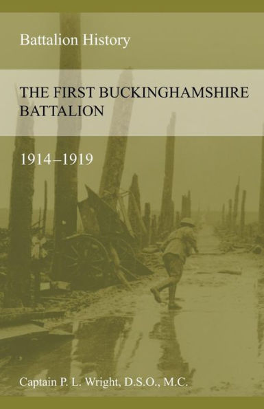 THE FIRST BUCKINGHAMSHIRE BATTALION 1914-1919