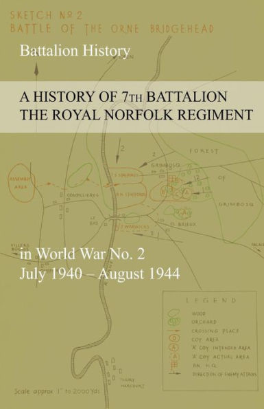 A HISTORY OF 7th BATTALION THE ROYAL NORFOLK REGIMENT in World War No. 2 July 1940 - August 1944