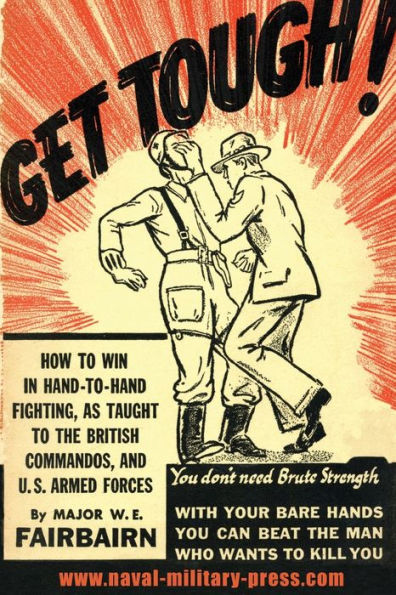 GET TOUGH!: How To Win In Hand To Hand Fighting