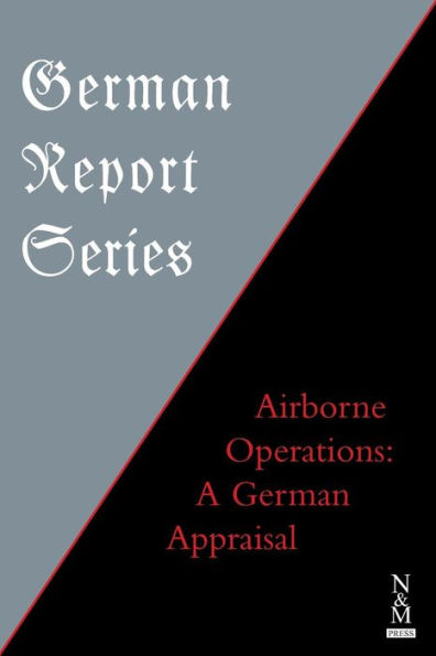 German Report Series: Airborne Operations: A German Appraisal