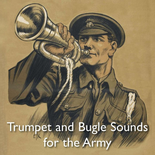 Trumpet and Bugle Sounds for the Army: With Words also Bugle Marches