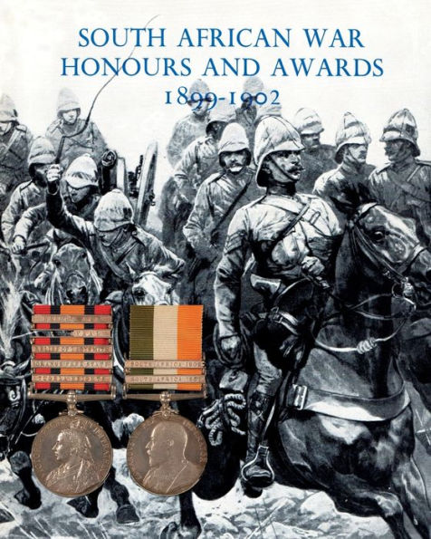 SOUTH AFRICAN WAR HONOURS and AWARDS 1899-1902: the Officers Men of British Army Navy Mentioned Despatches