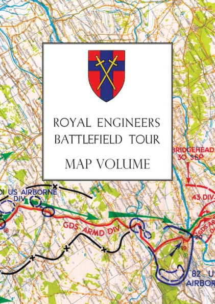 Royal Engineers Battlefield Tour: The Seine to the Rhine: Map Volume