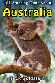 Title: 101 Amazing Facts about Australia, Author: Jack Goldstein