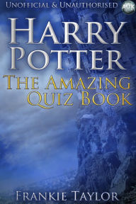 Title: Harry Potter - The Amazing Quiz Book, Author: Frankie Taylor