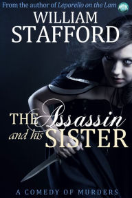 Title: The Assassin and His Sister: A Comedy of Murders, Author: William Stafford