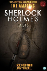 Title: 101 Amazing Sherlock Holmes Facts, Author: Jack Goldstein