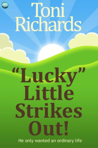 Title: ''Lucky'' Little Strikes Out, Author: Toni Richards