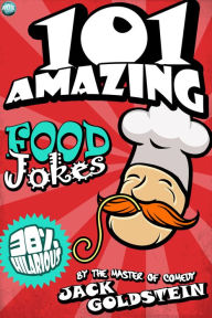 Title: 101 Amazing Food Jokes, Author: Jack Goldstein