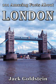 Title: 101 Amazing Facts About London, Author: Jack Goldstein