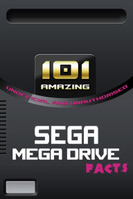Title: 101 Amazing Sega Mega Drive Facts, Author: Jimmy Russell