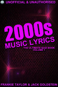 Title: 2000s Music Lyrics: The Ultimate Quiz Book, Author: Jack Goldstein