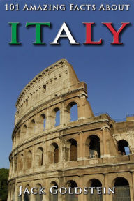 Title: 101 Amazing Facts About Italy, Author: Jack Goldstein