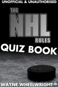 Title: The NHL Rules Quiz Book, Author: Wayne Wheelwright