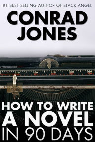 Title: How to Write a Novel in 90 Days, Author: Conrad Jones