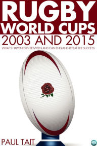 Title: Rugby World Cups - 2003 and 2015: What's happened in between and can England repeat the success?, Author: Paul Tait