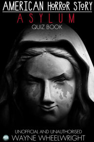 Title: American Horror Story - Asylum Quiz Book: Season 2, Author: Wayne Wheelwright
