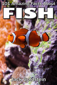 Title: 101 Amazing Facts about Fish, Author: Jack Goldstein