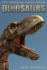 Title: 101 Amazing Facts about Dinosaurs, Author: Jack Goldstein