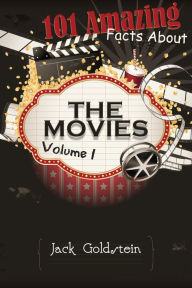 Title: 101 Amazing Facts about The Movies - Volume 1, Author: Jack Goldstein