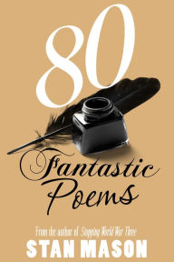 Title: 80 Fantastic Poems, Author: Stan Mason