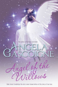 Title: Angel of The Willows, Author: Angela Gascoigne