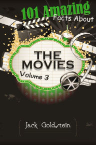 Title: 101 Amazing Facts about The Movies - Volume 3, Author: Jack Goldstein