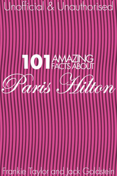 101 Amazing Facts about Paris Hilton