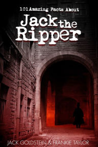 Title: 101 Amazing Facts about Jack the Ripper, Author: Jack Goldstein