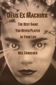 Title: Deus Ex Machina: The Best Game You Never Played In Your Life, Author: Mel Croucher