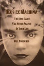 Deus Ex Machina: The Best Game You Never Played In Your Life