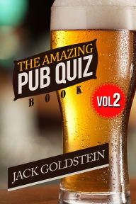 Title: The Amazing Pub Quiz Book - Volume 2, Author: Jack Goldstein