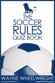 Title: The Soccer Rules Quiz Book, Author: Wayne Wheelwright