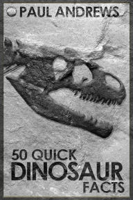 Title: 50 Quick Dinosaur Facts, Author: Paul Andrews