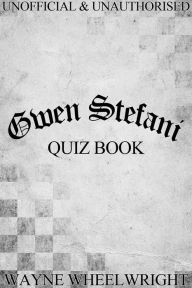 Title: Gwen Stefani Quiz Book, Author: Wayne Wheelwright