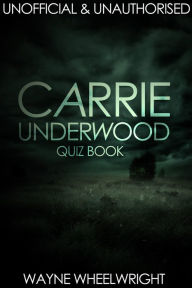 Title: Carrie Underwood Quiz Book, Author: Wayne Wheelwright