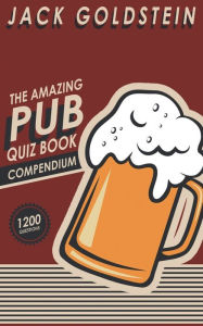 Title: The Amazing Pub Quiz Book Compendium, Author: Jack Goldstein