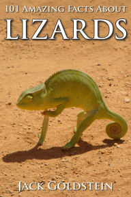 Title: 101 Amazing Facts about Lizards, Author: Jack Goldstein