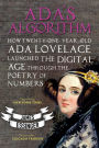 Ada's Algorithm: How Twenty-One-Year-Old Ada Lovelace Launched the Digital Age through the Poetry of Numbers