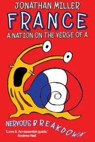 Title: France, a Nation on the Verge of a Nervous Breakdown, Author: Jonathan Miller