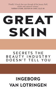 Title: Great Skin: Secrets the Beauty Industry Doesn't Tell You, Author: Ingeborg van Lotringen