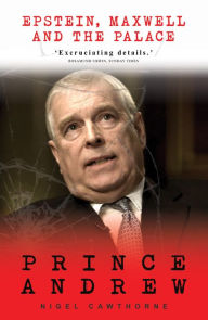 Title: Prince Andrew: Epstein, Maxwell and the Palace - 'Excruciating', Author: Nigel Cawthorne