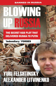 Free download the books Blowing up Russia The Secret KGB Plot that Delivered Russia to Putin 9781783342129 by 